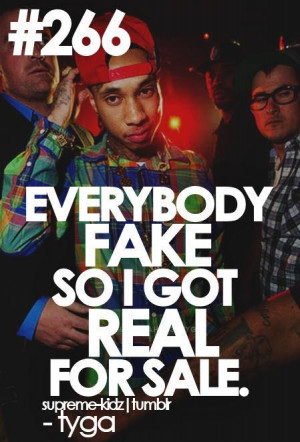 Rapper tyga quotes sayings everybody fake