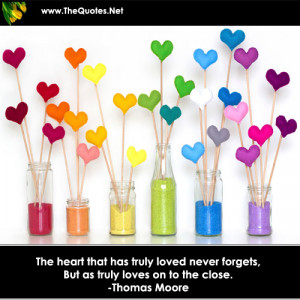 The heart that has truly loved never forgets, But as truly loves on to ...