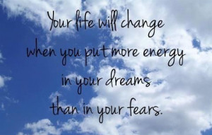 put your energy into your dreams