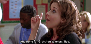 mean girls quotes and none for gretchen weiners - Buscar con Google