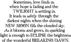 Twilight inspired quote Sometime love finds us when hope fading away ...