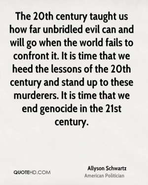 The 20th century taught us how far unbridled evil can and will go when ...
