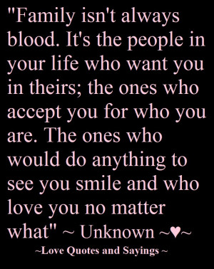 Family isn't always blood. It's the people in your life who want you ...