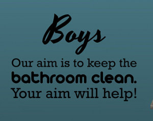 Boys Our Aim Is To Keep The Bathroo m Clean Vinyl Wall Decal Quotes ...