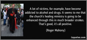 for example, have become addicted to alcohol and drugs. It seems to me ...