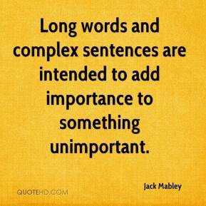 Jack Mabley - Long words and complex sentences are intended to add ...