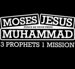 Moses, Jesus & Muhammad (peace be upon them)