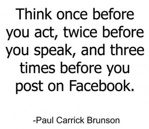 Think once before you act…