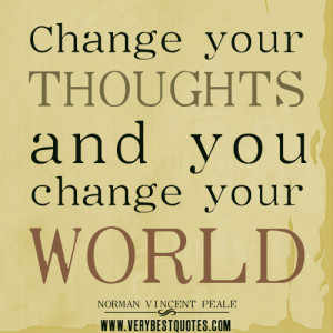 positive-thinking-quotes-Change-your-thoughts-and-you-change-your ...