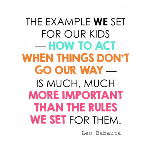 the example we set for our kids — how to act when things don’t go ...