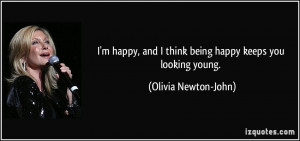 quote-i-m-happy-and-i-think-being-happy-keeps-you-looking-young-olivia ...