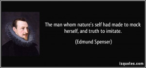 The man whom nature's self had made to mock herself, and truth to ...