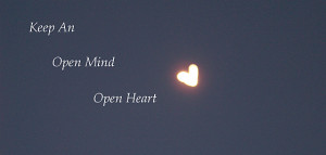 Keen an Open Mind and Open Heart [heart shaped moon]