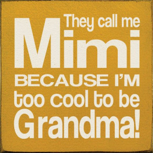 City LLC - They call me Mimi because I'm too cool to be Grandma ...
