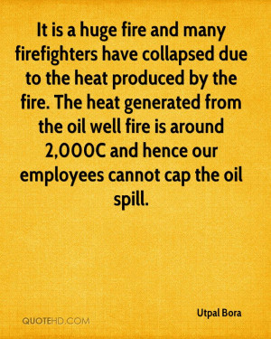 ... is around 2,000C and hence our employees cannot cap the oil spill