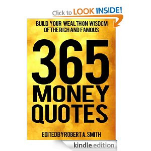 365 Money Quotes: Build Your Wealth On Wisdom Of The Rich And Famous ...