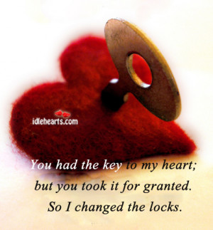 You Have The Key To My Heart Quotes You had the key to my heart,