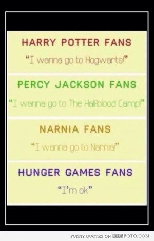 ... quotes by fans of Harry Potter, Percy Jackson, Narnia and Hunger Games
