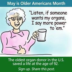 Donate Life! You can donate no matter what age you are and save lives ...