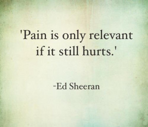 Pain is only relevant if it still hurts.