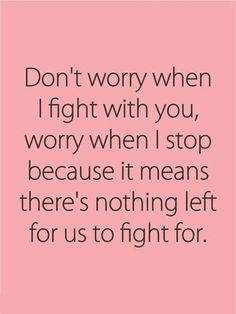relationship #quotes #fight Amen if you don't ever fight you dont know ...