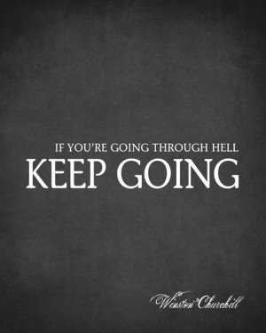 ... Going Through Hell Keep Going (Winston Churchill Quote), premium art