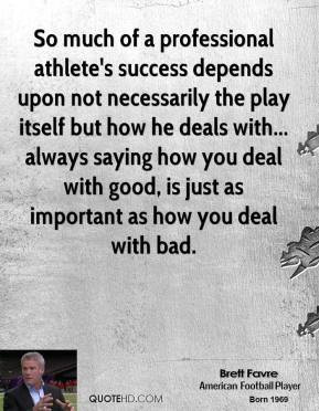 ... how you deal with good, is just as important as how you deal with bad