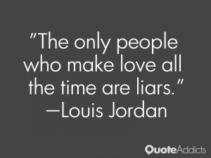 louis jordan quotes the only people who make love all the time are ...