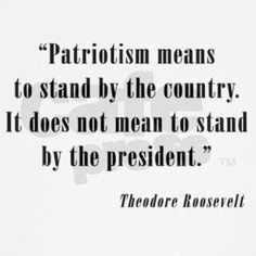 Theodore Roosevelt's (and my) thoughts on patriotism. More