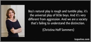 play is rough and tumble play, it's the universal play of little boys ...