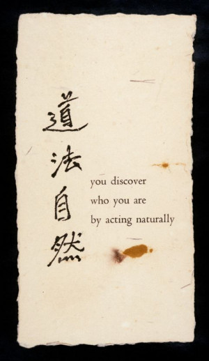 You discover who you are by acting naturally”