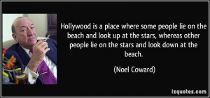 Hollywood is a place where some people lie on the beach and look up at ...