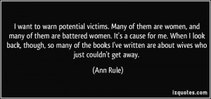 ... ve written are about wives who just couldn't get away. - Ann Rule