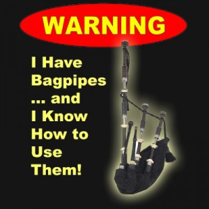 ... bagpipes #Scottish #Scots #Scotland #humor #funny #design #t-shirt #