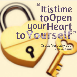 Quotes Picture: it is time to open your heart to yourself