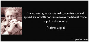 ... consequence in the liberal model of political economy. - Robert Gilpin