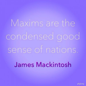 ... are the condensed good sense of nations.