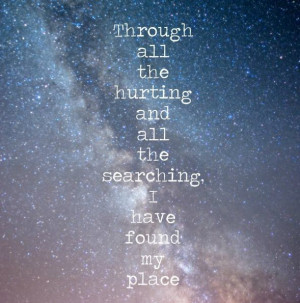 ... find your place and then finally finding yourself and where you belong
