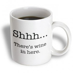 Funny-Quotes-Shhh-there-s-wine-in-here-WIne-lovers-Mugs-Custom-11-oz ...