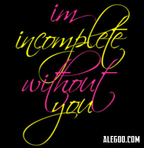 Im Incomplete Without You ~ Love Quote