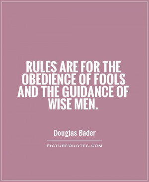... Quotes Rules Quotes Fool Quotes Obedience Quotes Douglas Bader Quotes