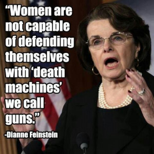 Dianne Feinstein says we're not capable of defending ourselves with ...