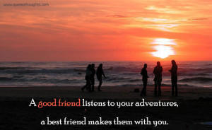 good friend - Adventures - Best Friend - Best Quotes - Nice Quotes