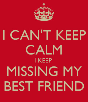 Missing Your Best Friend Quotes