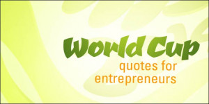 WorldCup Quotes For Entrepreneurs