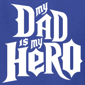 Design ~ My Dad is my Hero