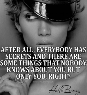 ... but only you, right? ~ Halle Berry Source: http://www.MediaWebApps.com