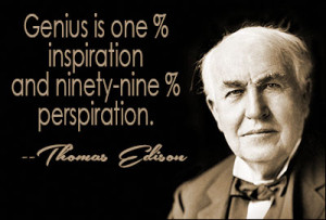 Perspiration is what Edison called “stealing ideas from a widow ...