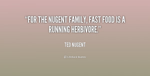 For the Nugent family, fast food is a running herbivore.”