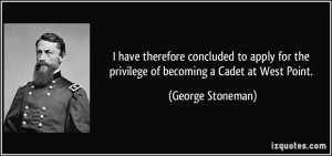 ... for the privilege of becoming a Cadet at West Point. - George Stoneman